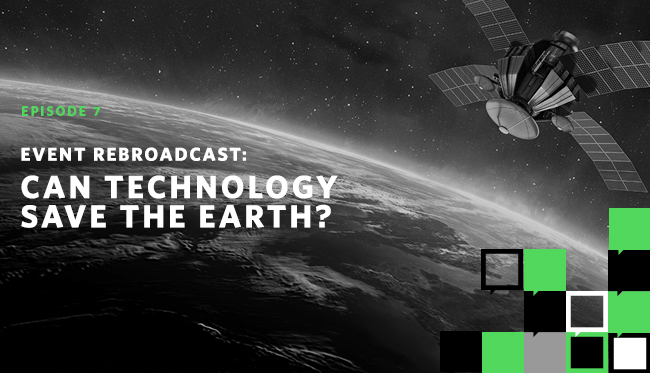 Event Rebroadcast: Can Technology Save The Earth?